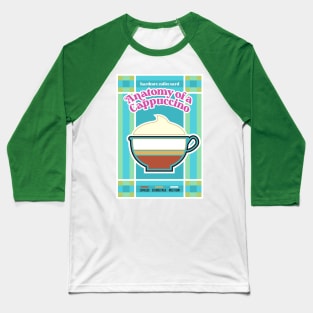 Anatomy of A Cappuccino - Coffee Baseball T-Shirt